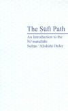 The Sufi Path- Collection of papers about Sheitte and Sufism- His Excellency Hajj Dr. Noor Ali Tabandeh Majzoob Ali Shah